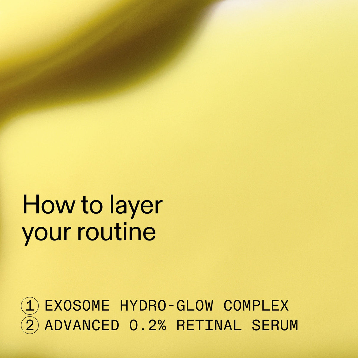 retinal-exosome-glow-serum-duo-v0 AdvancedRetinal_Exosome_Duo_HowToLayerROW_2000x2000_d5b9f127-b412-4794-adae-07b23497067b.jpg